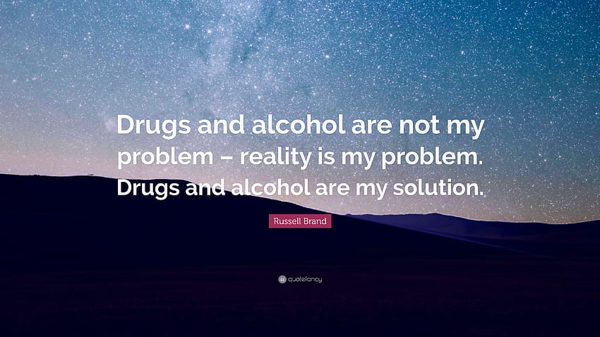 Цитат на Ръсел Бранд: „Наркотиците и алкохолът не са мой проблем, Цитати за алкохола HD тапет